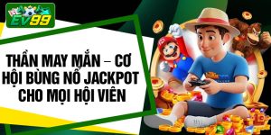 Than May Man – Co Hoi Bung No Jackpot Cho Moi Hoi Vien
